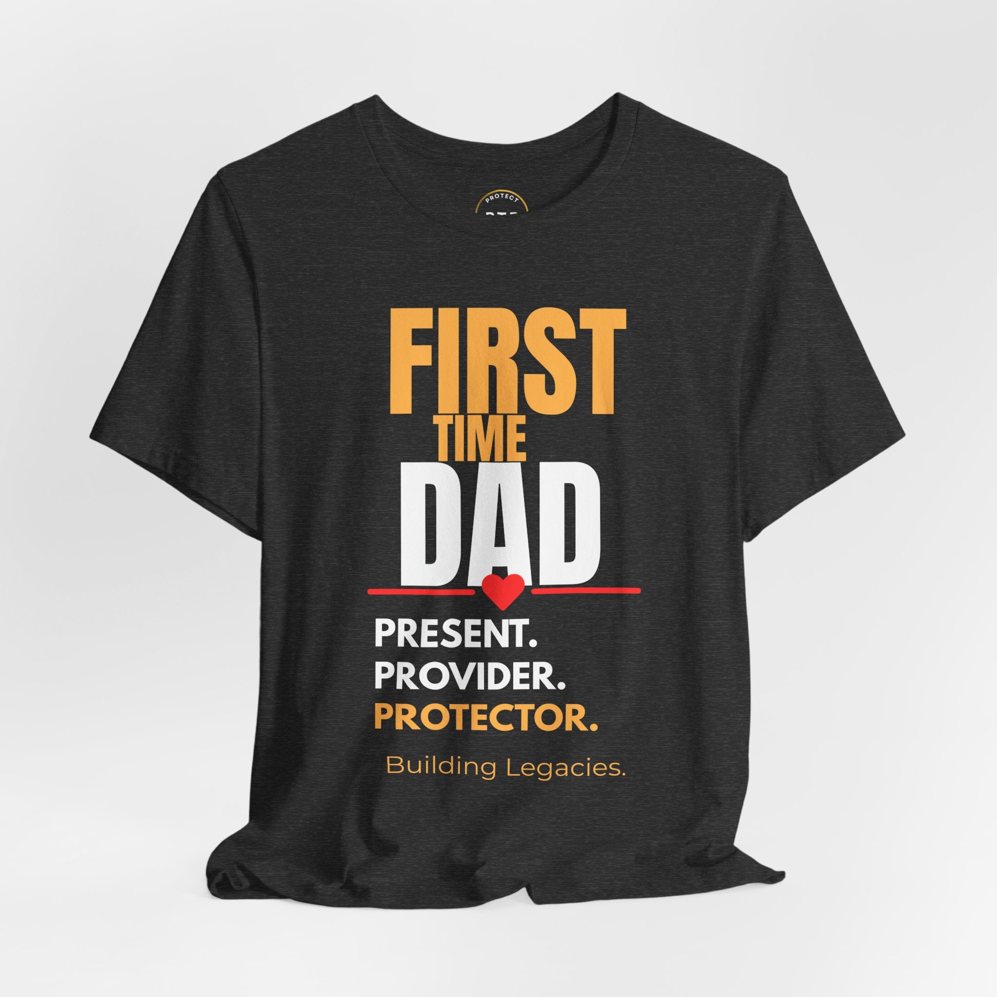 First Time Dad T-Shirt - "Present. Provider. Protector." Legacy Building Tee