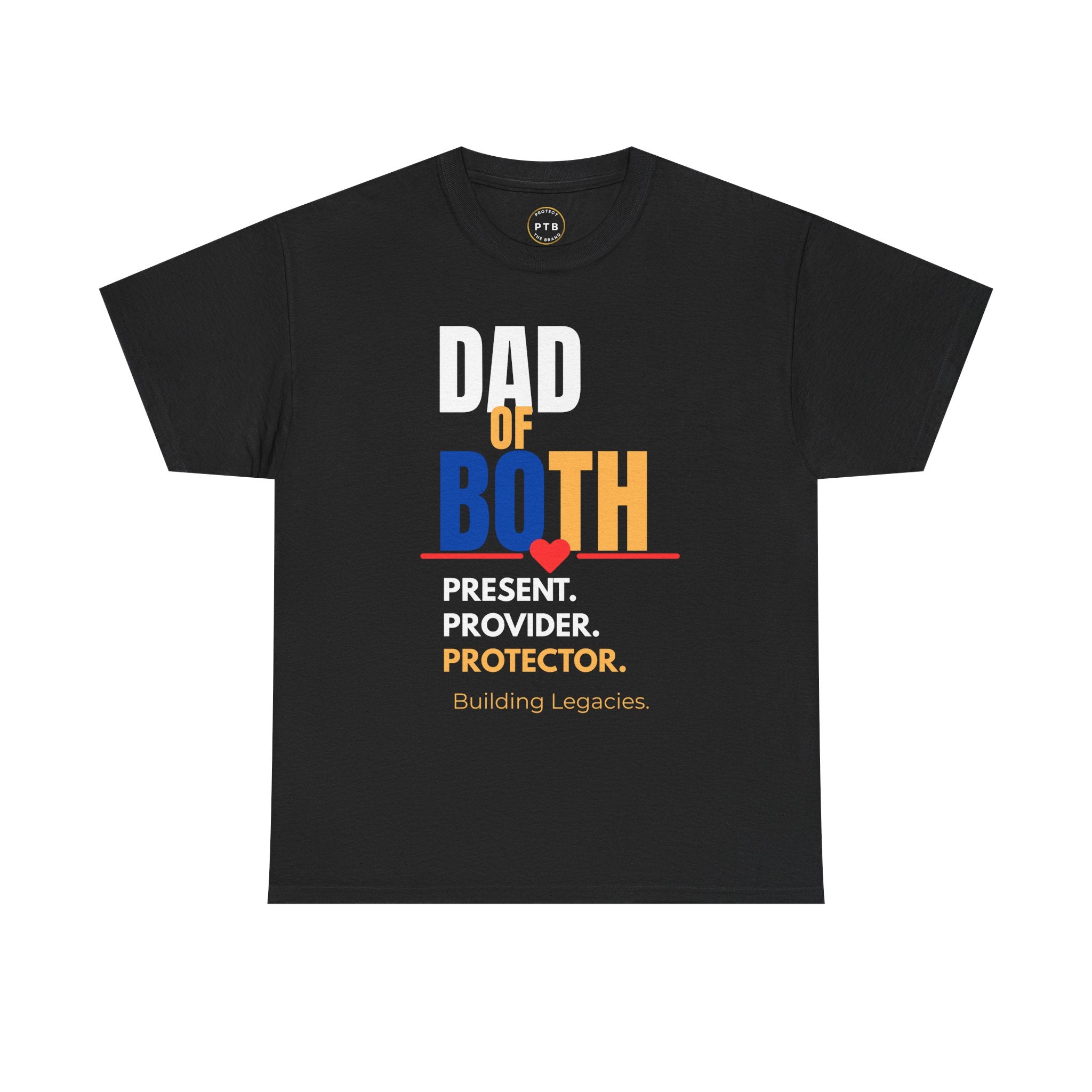 Dad of Both Tee — "Present. Provider. Protector." Legacy-Building Dad Shirt