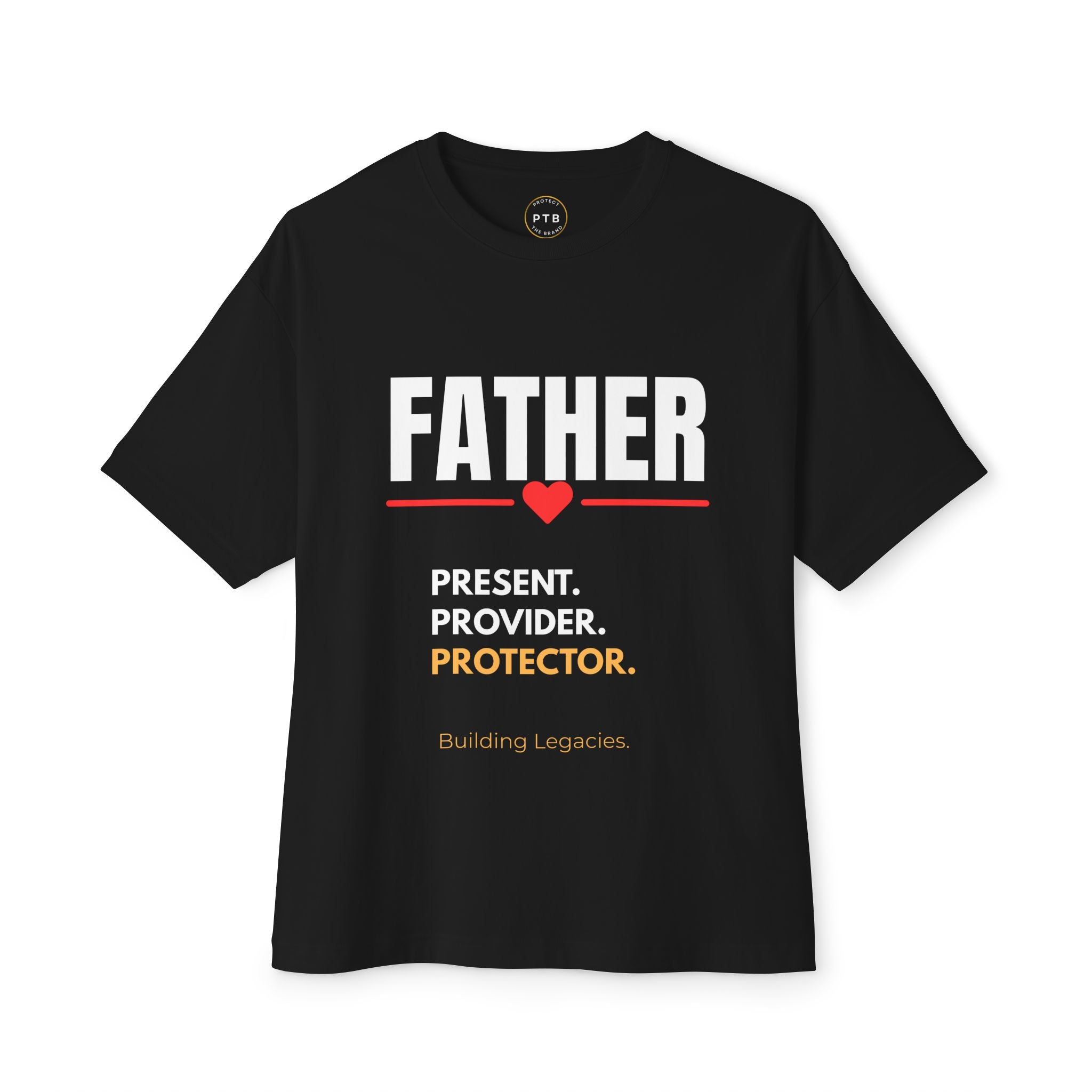 Father Tee — Present. Provider. Protector. Legacy T-Shirt