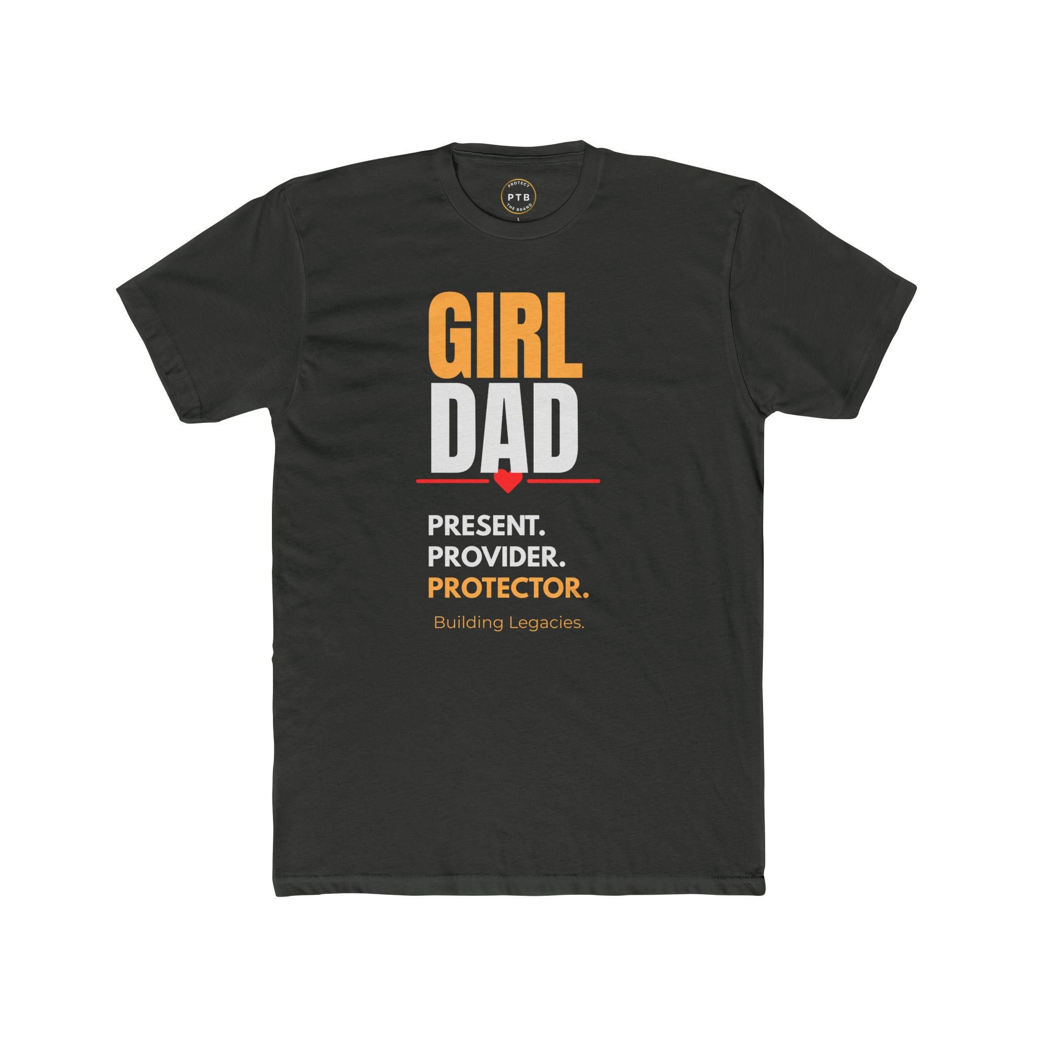 Girl Dad T-Shirt – "Present. Provider. Protector." Fatherhood Legacy Tee