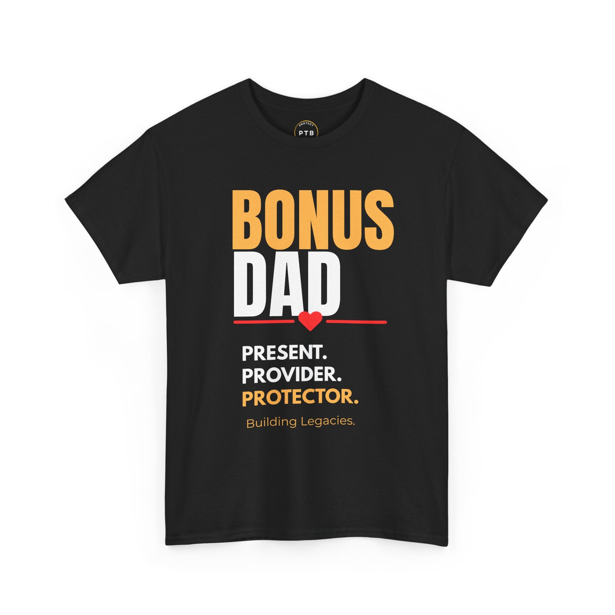 Bonus Dad T-Shirt — “Present. Provider. Protector.” Legacy Father's Day Tee