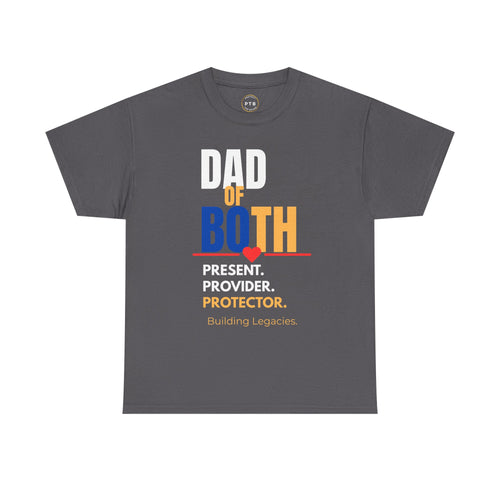 Dad of Both Tee — "Present. Provider. Protector." Legacy-Building Dad Shirt