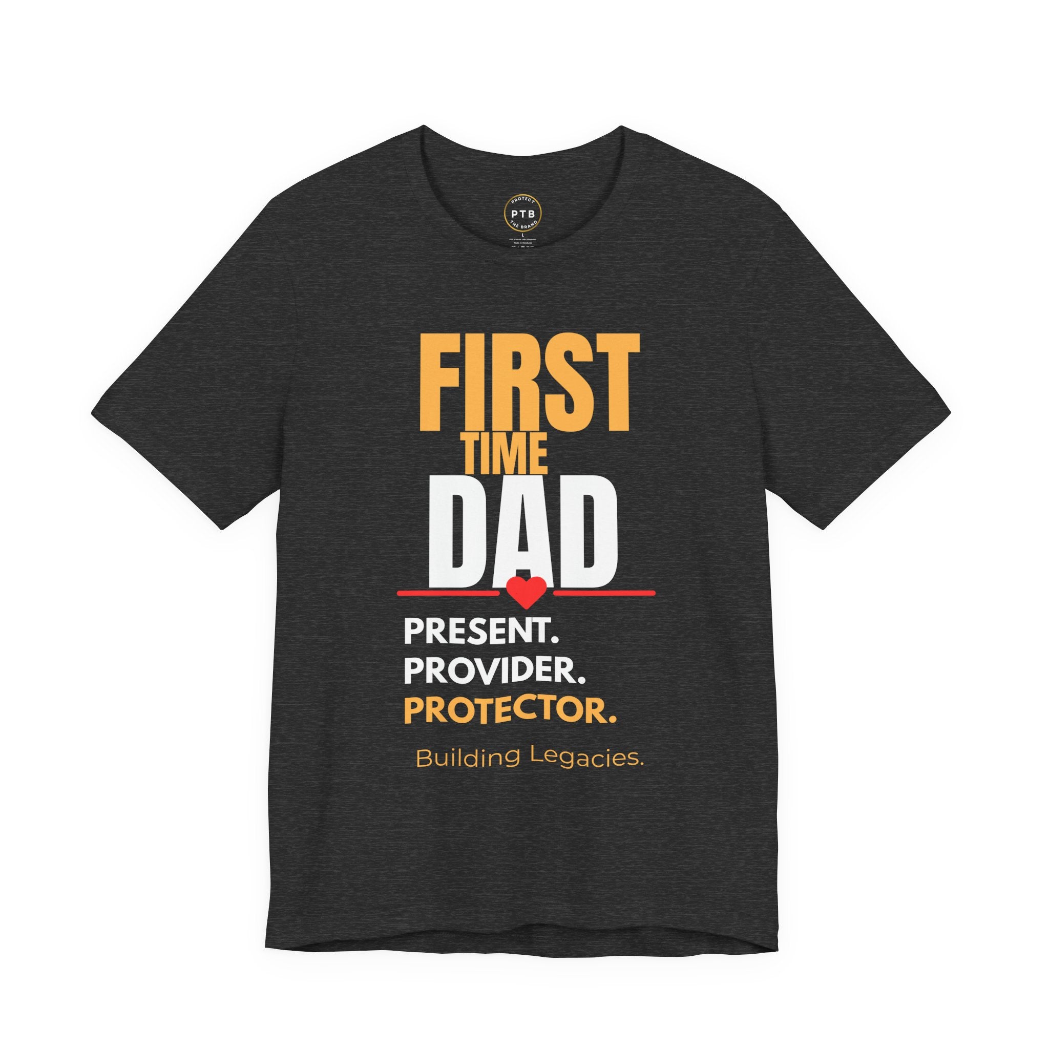 First Time Dad T-Shirt - "Present. Provider. Protector." Legacy Building Tee