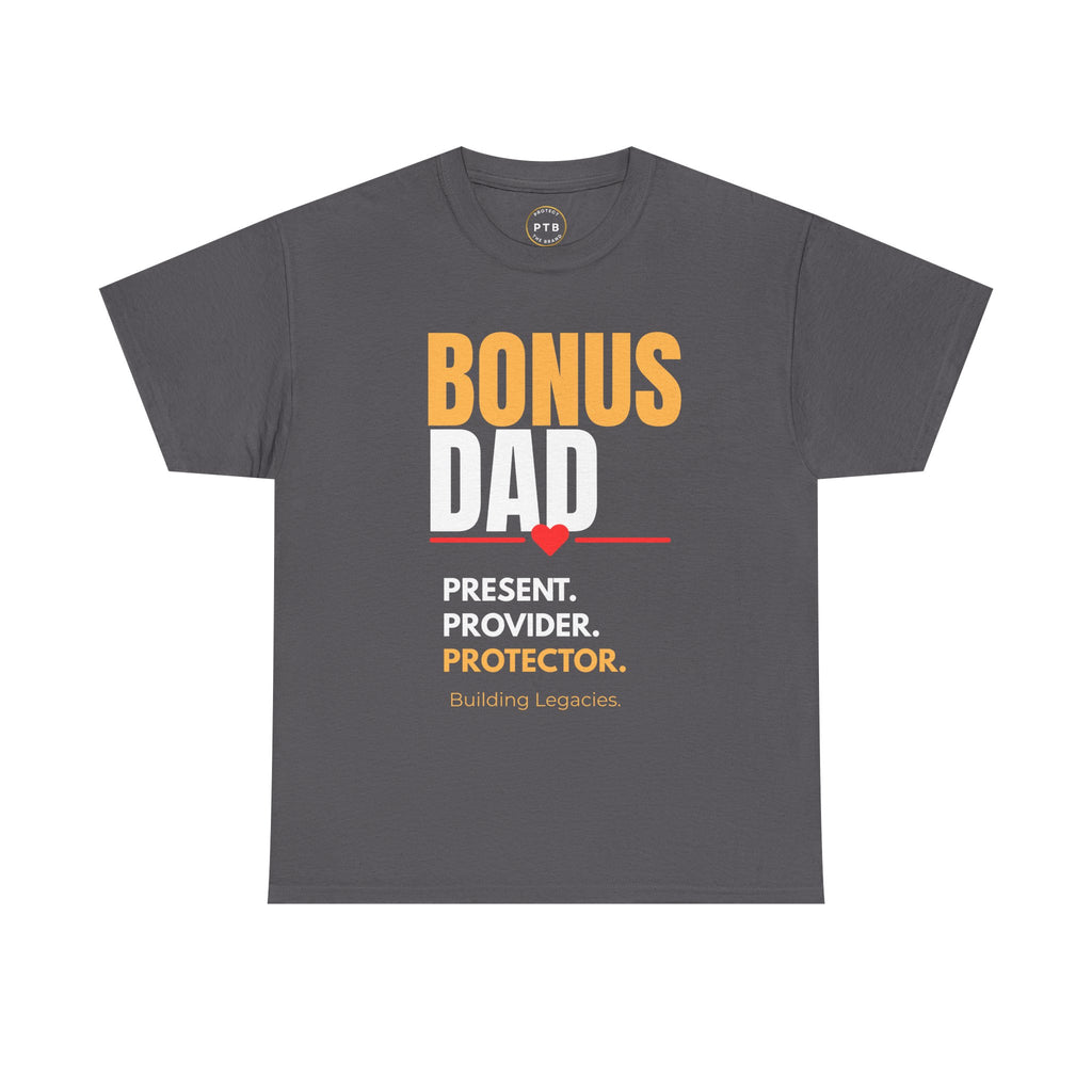 Bonus Dad T-Shirt — “Present. Provider. Protector.” Legacy Father's Day Tee
