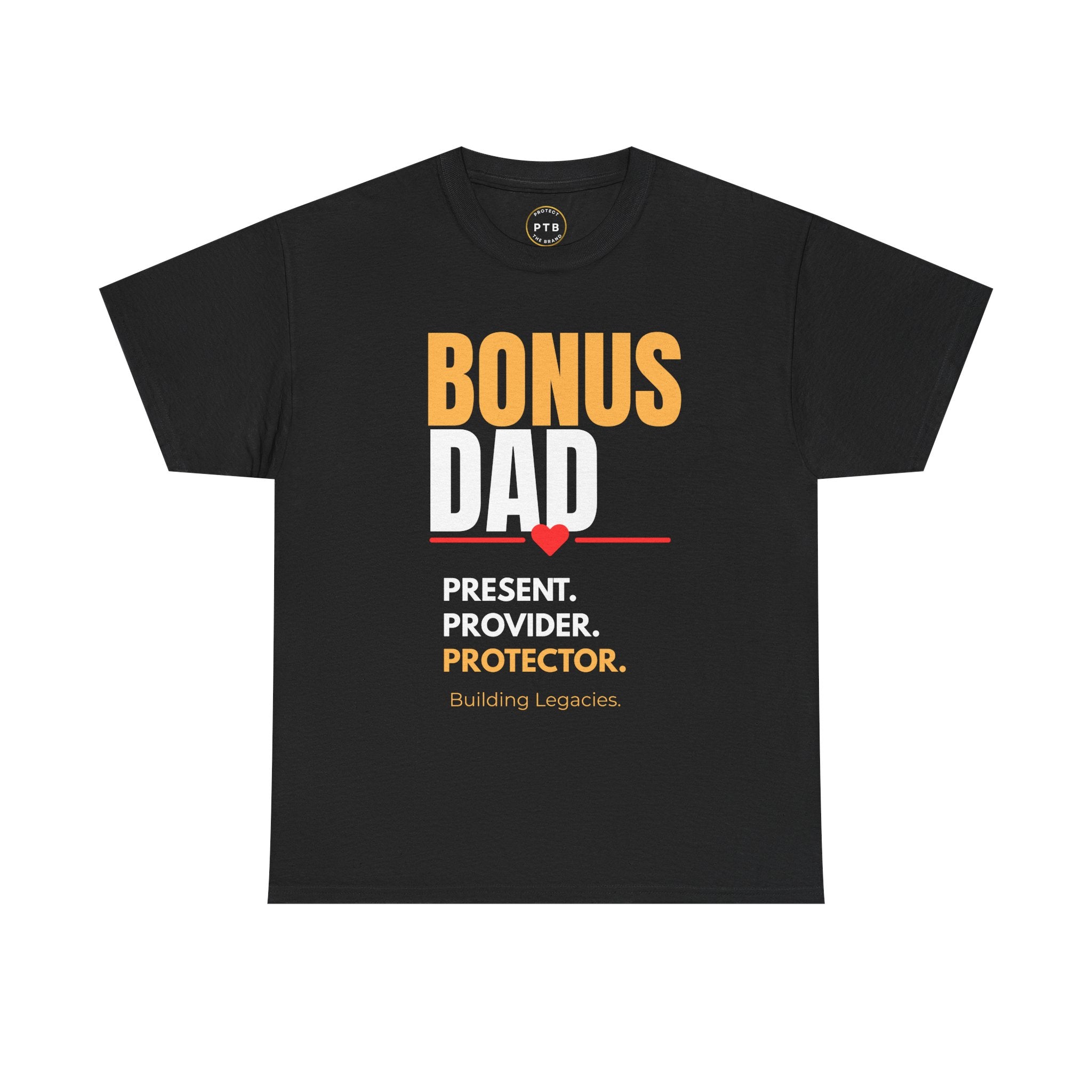 Bonus Dad T-Shirt — “Present. Provider. Protector.” Legacy Father's Day Tee