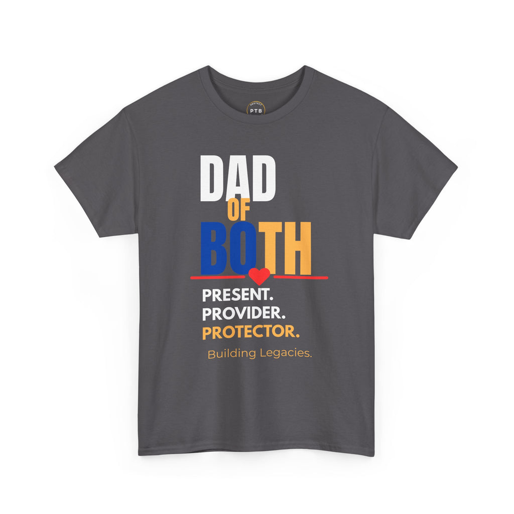 Dad of Both Tee — "Present. Provider. Protector." Legacy-Building Dad Shirt